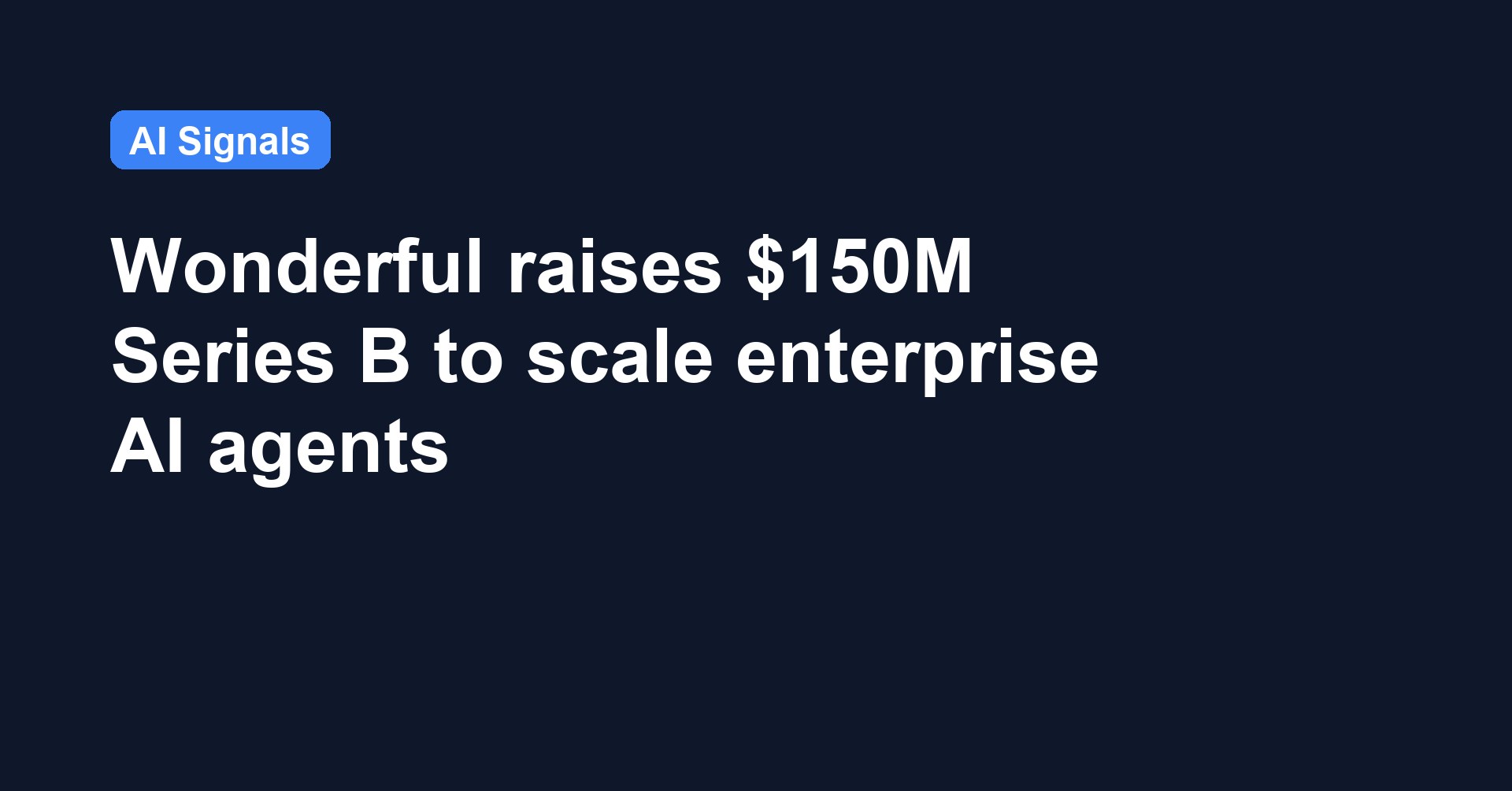 Wonderful raises $150M Series B at $2B valuation to scale enterprise AI agents