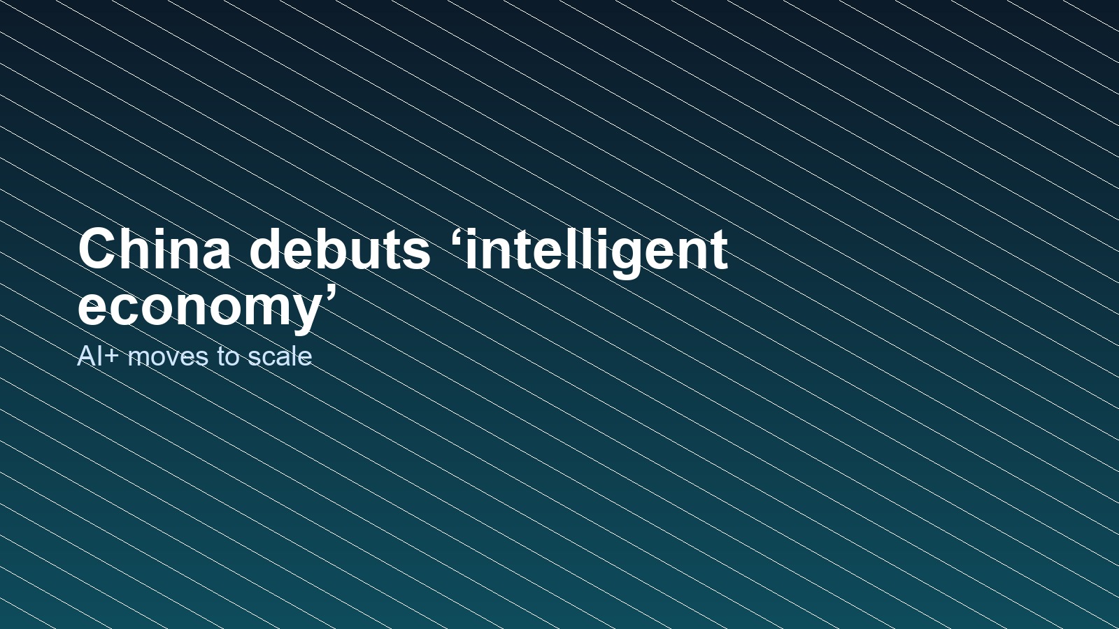 China debuts the ‘intelligent economy’ in the 2026 work report