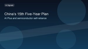 China’s 15th Five-Year Plan boosts AI Plus, semiconductors