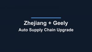 Zhejiang, Geely pact to upgrade smart, green auto supply chain