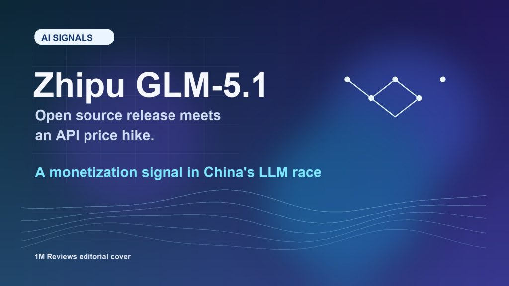 Zhipu Open-Sources GLM-5.1 While Raising API Prices, Adding a Monetization Signal to China’s LLM Race